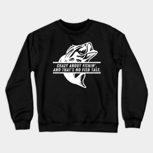 Funny Fishing Quote Crazy About Fishin' And That's No Fish Tale Vintage Crewneck Sweatshirt